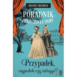 PRZYPADEK, WYPADEK CZY INTRYGA? PORADNIK PRAWDZIWEJ DAMY