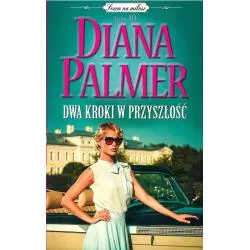 DWA KROKI W PRZYSZŁOŚĆ Diana Palmer - HarperCollins