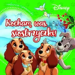 DISNEY. KOCHAM WAS, SIOSTRZYCZKI! RODZINNE RYMOWANKI