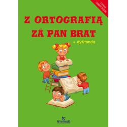 Z ORTOGRAFIĄ ZA PAN BRAT + DYKTANDA