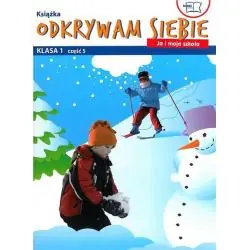 ODKRYWAM SIEBIE. JA I MOJA SZKOŁA. KLASA 1. PODRĘCZNIK. CZĘŚĆ 5