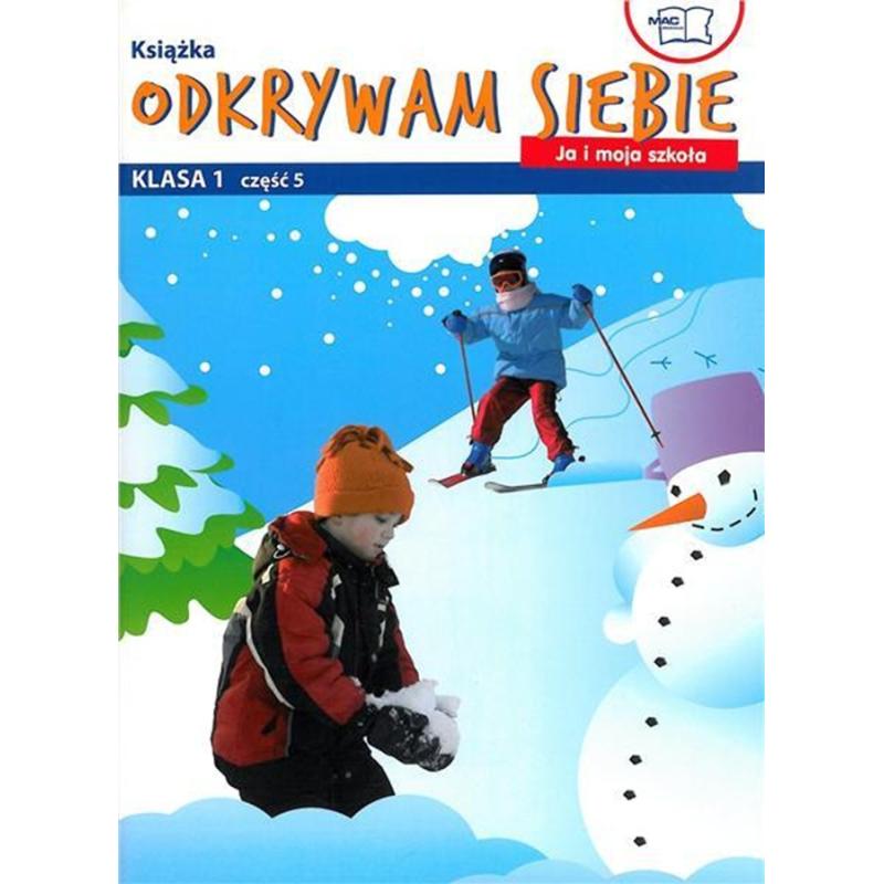 ODKRYWAM SIEBIE. JA I MOJA SZKOŁA. KLASA 1. PODRĘCZNIK. CZĘŚĆ 5