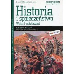 WOJNA I WOJSKOWOŚĆ. HISTORIA I SPOŁECZEŃSTWO. ODKRYWAMY NA NOWO KARTY PRACY SZKOŁA PONADGIMNAZJALNA