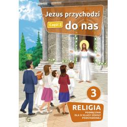 RELIGIA JEZUS PRZYCHODZI DO NAS CZĘŚĆ 2 KLASA 3 SZKOŁA PODSTAWOWA