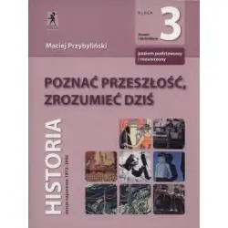 POZNAĆ PRZESZŁOŚĆ, ZROZUMIEĆ DZIŚ. HISTORIA 3. PODRĘCZNIK LICEUM I TECHNIKUM