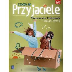 SZKOLNI PRZYJACIELE MATEMATYKA PODRĘCZNIK KLASA 1 CZĘŚĆ 2 EDUKACJA WCZESNOSZKOLNA