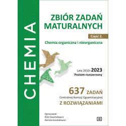 CHEMIA ZBIÓR ZADAŃ MATURALNYCH CZĘŚĆ 2. CHEMIA ORGANICZNA I NIEORGANICZNA LATA 2010–2023 POZIOM ROZSZERZONY