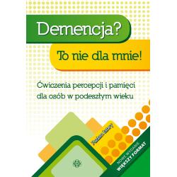 DEMENCJA? TO NIE DLA MNIE! POZIOM ŁATWY ĆWICZENIA PERCEPCJI I PAMIĘCI DLA OSÓB W PODESZŁYM WIEKU