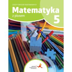 MATEMATYKA Z PLUSEM 5 ZESZYT ĆWICZEŃ PODSTAWOWYCH