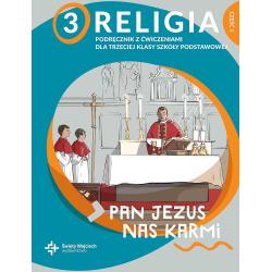 RELIGIA PAN JEZUS NAS KARMI PODRĘCZNIK Z ĆWICZENIAMI DLA KLASY 3 CZ. 1 SZKOŁY PODSTAWOWEJ