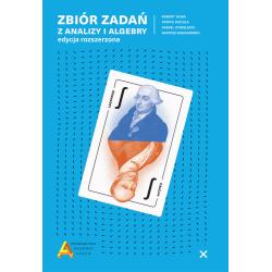 ZBIÓR ZADAŃ Z ANALIZY I ALGEBRY EDYCJA ROZSZERZONA