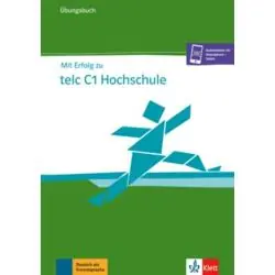 MIT ERFOLG ZU TELC C1 HOCHSCHULE. ÜBUNGSBUCH