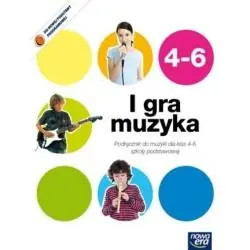 I GRA MUZYKA. PODRĘCZNIK DLA KLAS 4-6