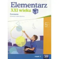 ELEMENTARZ XXI WIEKU 3 EDUKACJA MATEMATYCZNA ĆWICZENIA CZĘŚĆ 1 SZKOŁA PODSTAWOWA