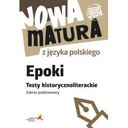 NOWA MATURA Z JĘZYKA POLSKIEGO EPOKI TESTY HISTORYCZNOLITERACKIE ZAKRES PODSTAWOWY