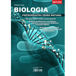 BIOLOGIA. PIĘĆDZIESIĄTKA PRZED MATURĄ