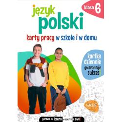 JĘZYK POLSKI. KARTY PRACY W SZKOLE I W DOMU. KLASA 6