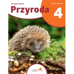 PRZYRODA TO NASZ ŚWIAT ZESZYT ĆWICZEŃ DLA KLASY 4 SZKOŁY PODSTAWOWEJ
