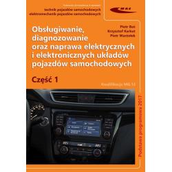 OBSŁUGIWANIE, DIAGNOZOWANIE ORAZ NAPRAWA ELEKTRYCZNYCH I ELEKTRONICZNYCH UKŁADÓW POJAZDÓW SAMOCHODÓW CZ. 1.