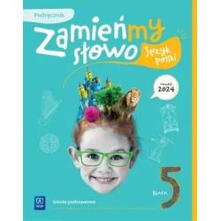 ZAMIEŃMY SŁOWO. JĘZYK POLSKI PODRĘCZNIK KLASA 5 SZKOŁA PODSTAWOWA