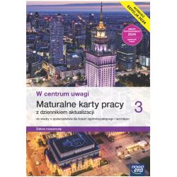 W CENTRUM UWAGI. NOWA WIEDZA O SPOŁECZEŃSTWIE KARTY PRACY MATURALNE 3 LICEUM I TECHNIKUM ZAKRES ROZSZERZONY