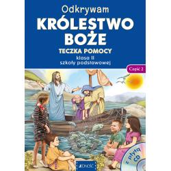 RELIGIA. ODKRYWAM KRÓLESTWO BOŻE. TECZKA POMOCY DLA KLASY 2 SZKOŁY PODSTAWOWEJ CZĘŚĆ 2