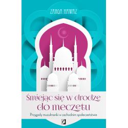 ŚMIEJĄC SIĘ W DRODZE DO MECZETU. PRZYGODY MUZUŁMANKI W ZACHODNIM SPOŁECZEŃSTWIE