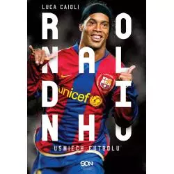 RONALDINHO UŚMIECH FUTBOLU Luca Caioli - Sine Qua Non