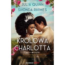 KRÓLOWA CHARLOTTA. OPOWIEŚĆ ZE ŚWIATA BRIDGERTONÓW. BRIDGERTONOWIE. PREQUEL