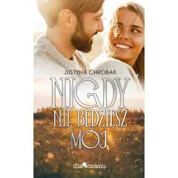 NIGDY NIE BĘDZIESZ MÓJ