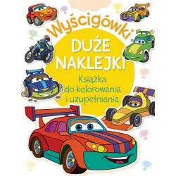 WYŚCIGÓWKI. DUŻE NAKLEJKI. KSIĄŻKA DO KOLOROWANIA I UZUPEŁNIANIA