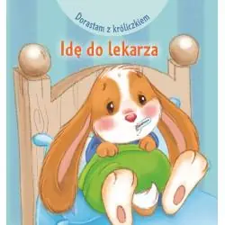 DORASTAM Z KRÓLICZKIEM. IDĘ DO LEKARZA