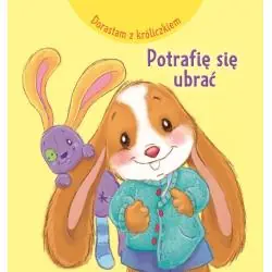 DORASTAM Z KRÓLICZKIEM. POTRAFIĘ SIĘ UBRAĆ