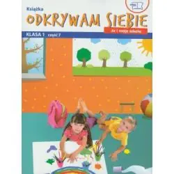 ODKRYWAM SIEBIE. JA I MOJA SZKOŁA. KLASA 1 CZĘŚĆ 7