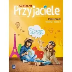 SZKOLNI PRZYJACIELE PODRĘCZNIK KLASA 2 CZĘŚĆ 2 EDUKACJA WCZESNOSZKOLNA 171922
