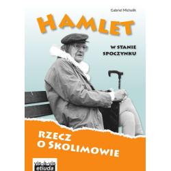 HAMLET W STANIE SPOCZYNKU. RZECZ O SKOLIMOWIE