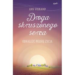 DROGA SKRUSZONEGO SERCA. ODNALEŹĆ PEŁNIĘ ŻYCIA