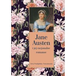 JANE AUSTEN I JEJ RACJONALNE ROMANSE