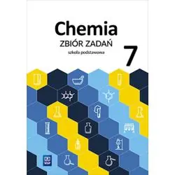 CHEMIA ZBIÓR ZADAŃ DLA KLASY 7 SZKOŁY PODSTAWOWEJ