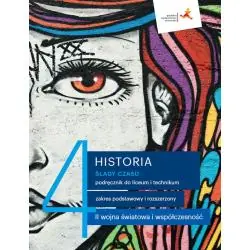 HISTORIA ŚLADY CZASU PODRĘCZNIK 4 LICEUM TECHNIKUM ZAKRES PODSTAWOWY I ROZSZERZONY