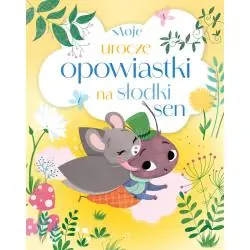 MOJE UROCZE OPOWIASTKI NA SŁODKI SEN