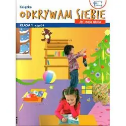 ODKRYWAM SIEBIE. JA I MOJA SZKOŁA. PODRĘCZNIK. KLASA 1 CZĘŚĆ 4