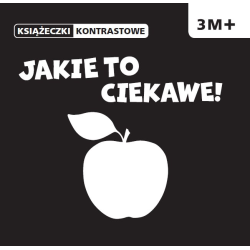JAKIE TO CIEKAWE! KSIĄŻECZKI KONTRASTOWE 3M+