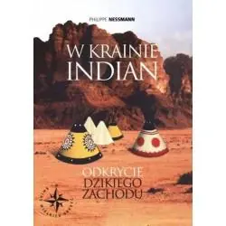 W KRAINIE INDIAN. ODKRYCIE DZIEKIEGO ZACHODU