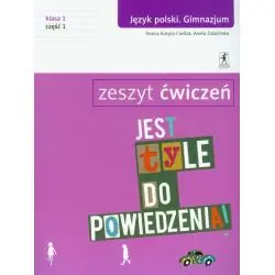 JEST TYLE DO POWIEDZENIA. JĘZYK POLSKI 1. ĆWICZENIA CZĘŚĆ 1