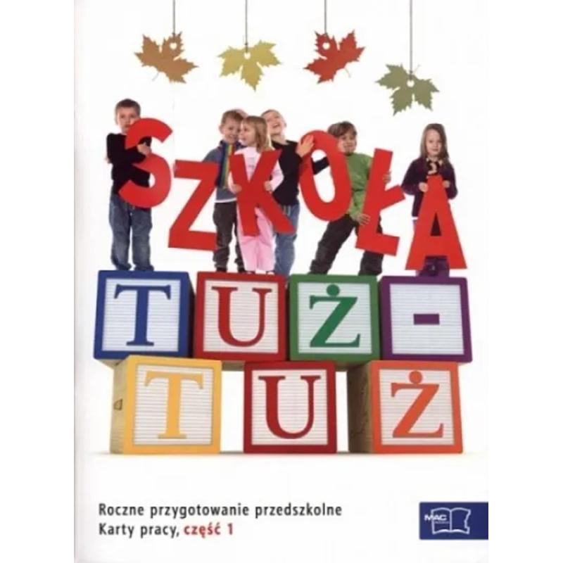 SZKOŁA TUŻ TUŻ. KARTY PRACY. CZĘŚĆ 1