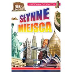 SŁYNNE MIEJSCA. ILUSTROWANA ENCYKLOPEDIA