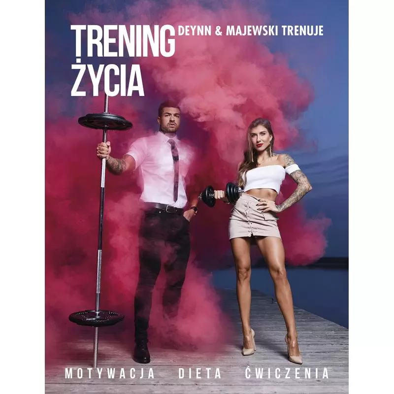 TRENING ŻYCIA DEYNN & MAJEWSKI TRENUJE Marita Surma, Daniel Majewski - Flow Books