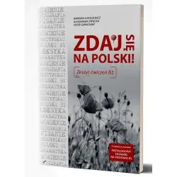 ZDAJ SIĘ NA POLSKI. ZESZYT ĆWICZEŃ B1