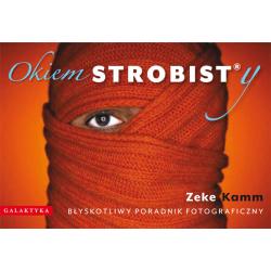 OKIEM STROBISTY. BŁYSKOTLIWY PORADNIK FOTOGRAFICZNY